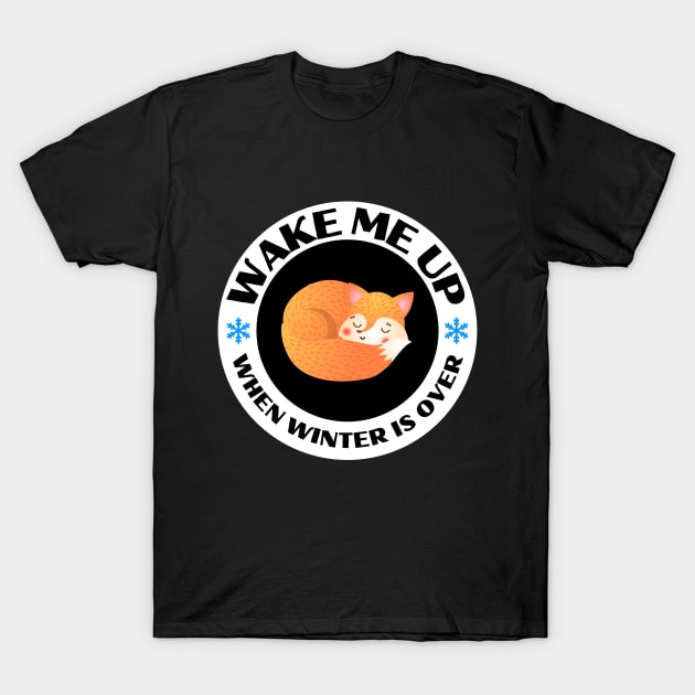 Wake Me Up When Winter Is Over Designs with Cute Sleeping Fox T-Shirt by Eveka